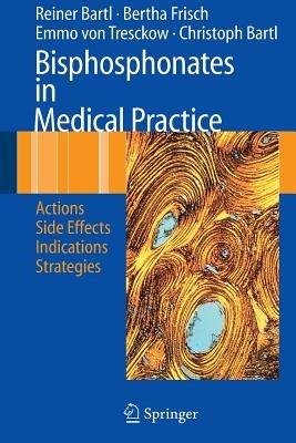 Bisphosphonates in Medical Practice: Actions - Side Effects - Indications - Strategies - Reiner Bartl,Bertha Frisch,Emmo Tresckow - cover