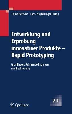 Entwicklung und Erprobung innovativer Produkte - Rapid Prototyping: Grundlagen, Rahmenbedingungen und Realisierung - cover