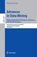 Advances in Data Mining. Medical Applications, E-Commerce, Marketing, and Theoretical Aspects: 8th Industrial Conference, ICDM 2008 Leipzig, Germany, July 16-18, 2008,  Proceedings