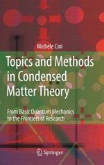 Topics and Methods in Condensed Matter Theory: From Basic Quantum Mechanics to the Frontiers of Research