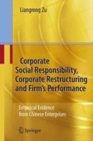 Corporate Social Responsibility, Corporate Restructuring and Firm's Performance: Empirical Evidence from Chinese Enterprises - Liangrong Zu - cover