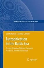 Eutrophication in the Baltic Sea: Present Situation, Nutrient Transport Processes, Remedial Strategies