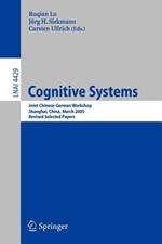 Cognitive Systems: Joint Chinese-German Workshop, Shanghai, China, March 7-11, 2005, Revised Selected Papers
