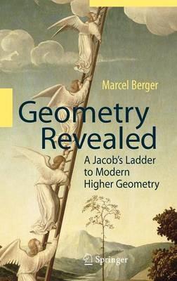 Geometry Revealed: A Jacob's Ladder to Modern Higher Geometry - Marcel Berger - cover