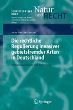 Die rechtliche Regulierung invasiver gebietsfremder Arten in Deutschland: Bestandsaufnahme und Bewertung
