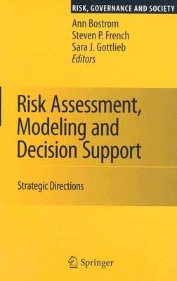 Risk Assessment, Modeling and Decision Support: Strategic Directions - cover