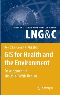 GIS for Health and the Environment: Development in the Asia-Pacific Region - cover