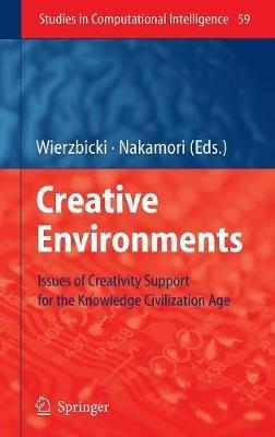 Creative Environments: Issues of Creativity Support for the Knowledge Civilization Age - cover