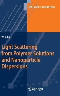 Light Scattering from Polymer Solutions and Nanoparticle Dispersions - Wolfgang Schärtl - cover
