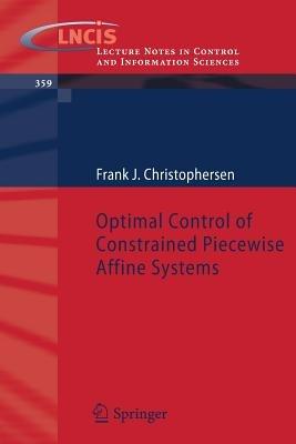 Optimal Control of Constrained Piecewise Affine Systems - Frank Christophersen - cover