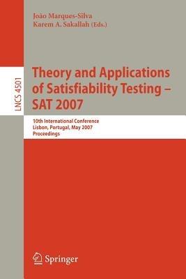 Theory and Applications of Satisfiability Testing - SAT 2007: 10th International Conference, SAT 2007, Lisbon, Portugal, May 28-31, 2007, Proceedings - cover