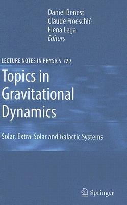 Topics in Gravitational Dynamics: Solar, Extra-Solar and Galactic Systems - cover