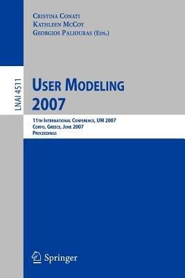 User Modeling 2007: 11th International Conference, UM 2007, Corfu, Greece, July 25-29, 2007, Proceedings - cover
