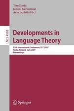 Developments in Language Theory: 11th International Conference, DLT 2007, Turku, Finland, July 3-6, 2007, Proceedings