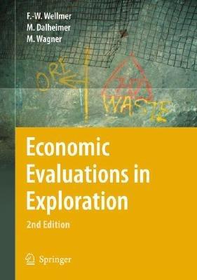 Economic Evaluations in Exploration - Friedrich-Wilhelm Wellmer,Manfred Dalheimer,Markus Wagner - cover