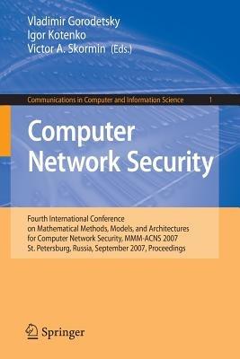 Computer Network Security: Fourth International Conference on Mathematical Methods, Models and Architectures for Computer Network Security, MMM-ACNS 2007, St. Petersburg, Russia, September 13-15, 2007, Proceedings - cover