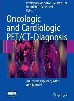 Oncologic and Cardiologic PET/CT-Diagnosis: An Interdisciplinary Atlas and Manual - cover
