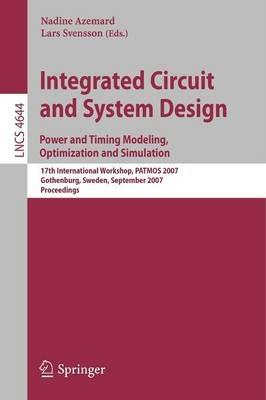 Integrated Circuit and System Design. Power and Timing Modeling, Optimization and Simulation: 17th International Workshop, PATMOS 2007, Gothenburg, Sweden, September 3-5, 2007, Proceedings - cover
