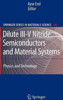 Dilute III-V Nitride Semiconductors and Material Systems: Physics and Technology - cover
