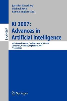 KI 2007: Advances in Artificial Intelligence: 30th Annual German Conference on AI, KI 2007, Osnabrück, Germany, September 10-13, 2007, Proceedings - cover