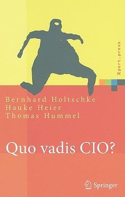 Quo vadis CIO? - Bernhard Holtschke,Hauke Heier,Thomas Hummel - cover