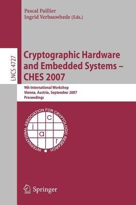 Cryptographic Hardware and Embedded Systems - CHES 2007: 9th International Workshop, Vienna, Austria, September 10-13, 2007, Proceedings - cover