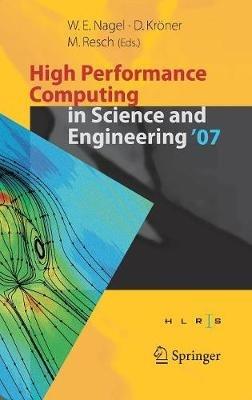 High Performance Computing in Science and Engineering ' 07: Transactions of the High Performance Computing Center, Stuttgart (HLRS) 2007 - cover