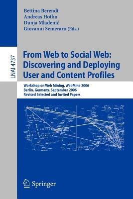 From Web to Social Web: Discovering and Deploying User and Content Profiles: Workshop on Web Mining, WebMine 2006, Berlin, Germany, September 18, 2006 - cover