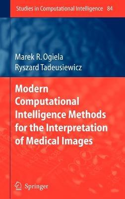 Modern Computational Intelligence Methods for the Interpretation of Medical Images - Ryszard Tadeusiewicz - cover
