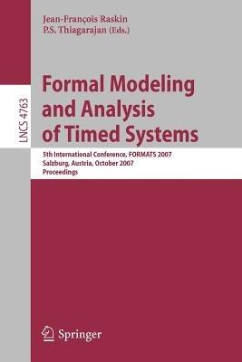 Formal Modeling and Analysis of Timed Systems: 5th International Conference, FORMATS 2007, Salzburg, Austria, October 3-5, 2007, Proceedings - cover