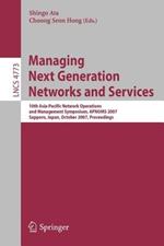 Managing Next Generation Networks and Services: 10th Asia-Pacific Network Operations and Management Symposium, APNOMS 2007, Sapporo, Japan, October 10-12, 2007, Proceedings