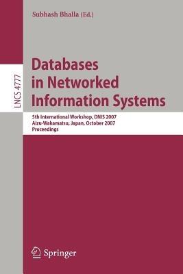 Databases in Networked Information Systems: 5th International Workshop, DNIS 2007, Aizu-Wakamatsu, Japan, October 17-19, 2007, Proceedings - cover