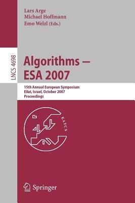 Algorithms - ESA 2007: 15th Annual European Symposium, Eilat, Israel, October 8-10, 2007, Proceedings - cover