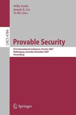 Provable Security: First International Conference, ProvSec 2007, Wollongong, Australia, November 1-2, 2007. Proceedings - cover