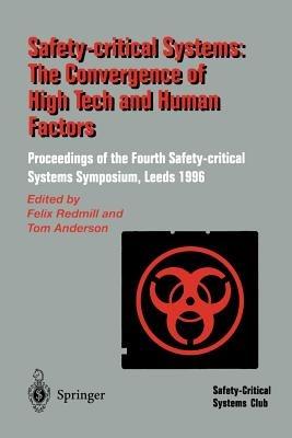 Safety-Critical Systems: The Convergence of High Tech and Human Factors: Proceedings of the Fourth Safety-critical Systems Symposium Leeds, UK 6–8 February 1996 - cover