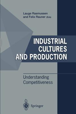 Industrial Cultures and Production: Understanding Competitiveness - Lauge Rasmussen,Felix Rauner - cover