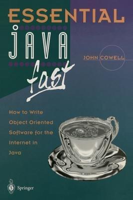Essential Java Fast: How to write object oriented software for the Internet - John Cowell - cover