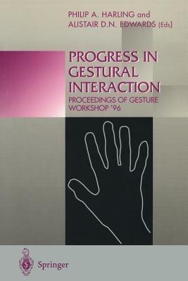Progress in Gestural Interaction: Proceedings of Gesture Workshop ’96, March 19th 1996, University of York, UK - cover