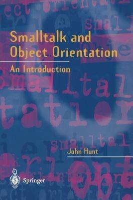 Smalltalk and Object Orientation: An Introduction - John Hunt - cover