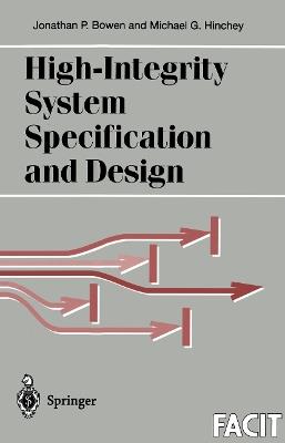 High-Integrity System Specification and Design - Jonathan P. Bowen,Michael G. Hinchey - cover