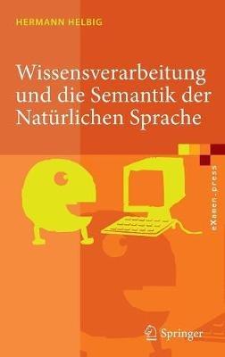 Wissensverarbeitung und die Semantik der Natürlichen Sprache: Wissensrepräsentation mit MultiNet - Hermann Helbig - cover