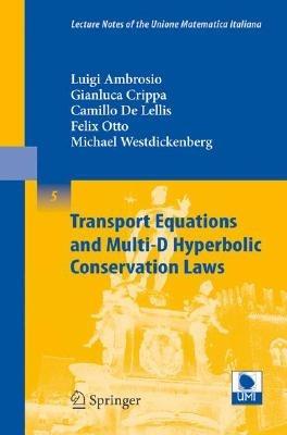 Transport Equations and Multi-D Hyperbolic Conservation Laws - Luigi Ambrosio,Gianluca Crippa,Camillo De Lellis - cover