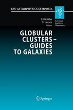 Globular Clusters - Guides to Galaxies: Proceedings of the Joint ESO-FONDAP Workshop on Globular Clusters held in Concepción, Chile, 6-10 March 2006