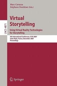 Virtual Storytelling. Using Virtual Reality Technologies for Storytelling: 4th International Conference, ICVS 2007, Saint-Malo, France, December 5-7, 2007, Proceedings - cover