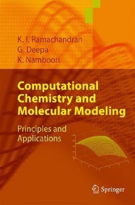 Computational Chemistry and Molecular Modeling: Principles and Applications - K. I. Ramachandran,Gopakumar Deepa,Krishnan Namboori - cover