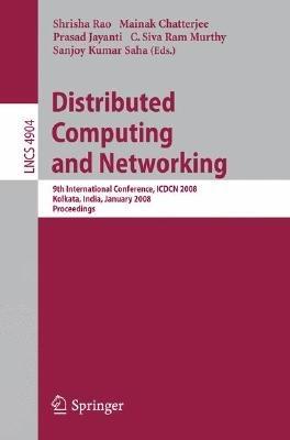 Distributed Computing and Networking: 9th International Conference, ICDCN 2008, Kolkata, India, January 5-8, 2008, Proceedings - cover