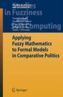 Applying Fuzzy Mathematics to Formal Models in Comparative Politics - Terry D. Clark,Jennifer M. Larson,John N. Mordeson - cover