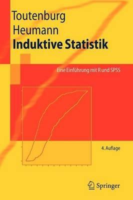 Induktive Statistik: Eine Einführung mit R und SPSS - Helge Toutenburg,Christian Heumann - cover