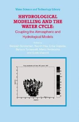 Hydrological Modelling and the Water Cycle: Coupling the Atmospheric and Hydrological Models - cover