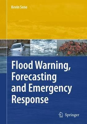 Flood Warning, Forecasting and Emergency Response - Kevin Sene - cover
